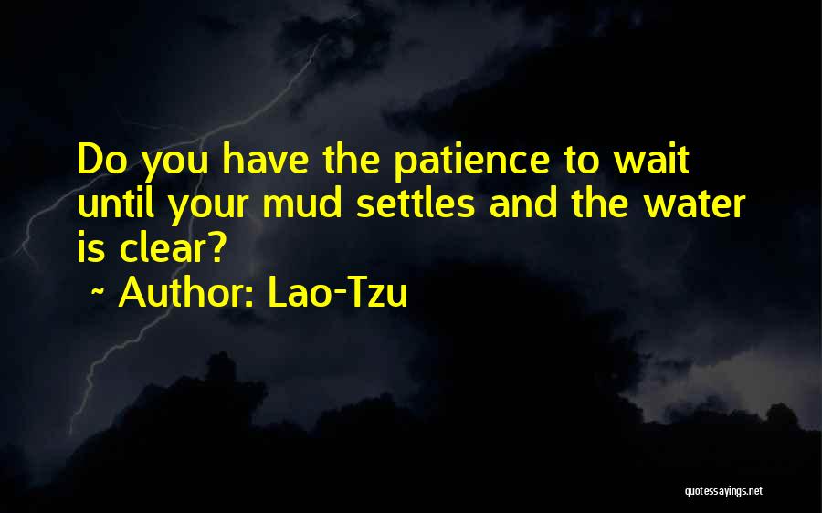 Wait Patience Quotes By Lao-Tzu