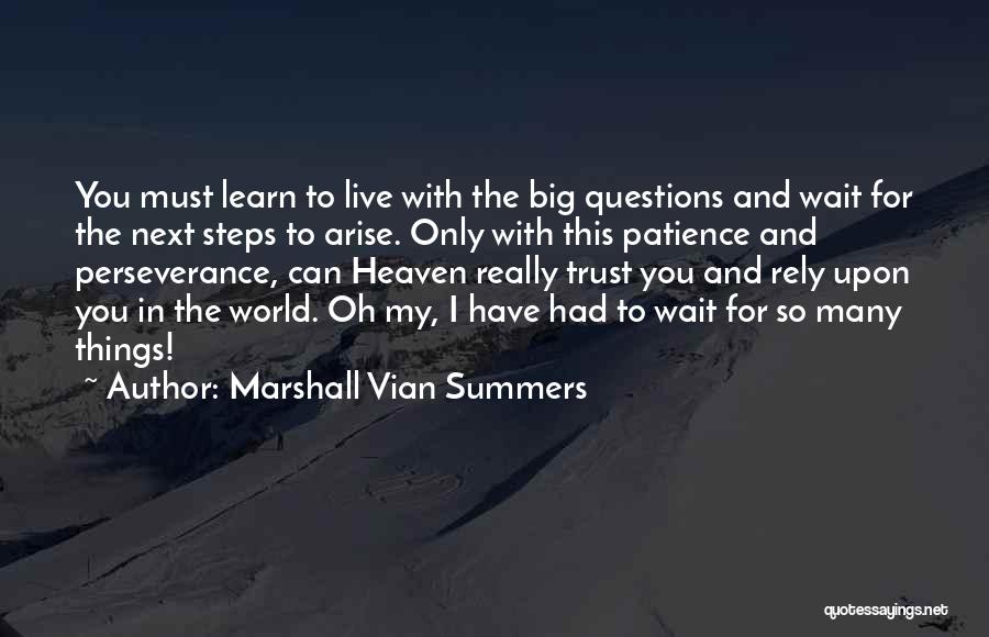 Wait Patience Quotes By Marshall Vian Summers