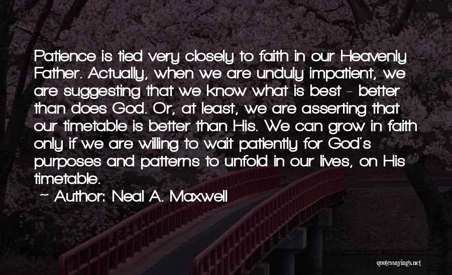 Wait Patience Quotes By Neal A. Maxwell