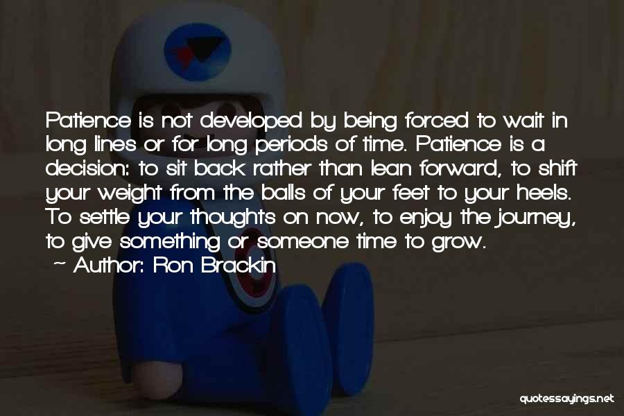 Wait Patience Quotes By Ron Brackin