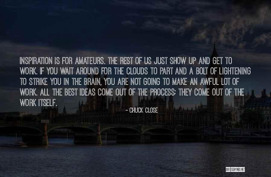 Wait The Process Quotes By Chuck Close Wait The Process Quotes By Chuck Close