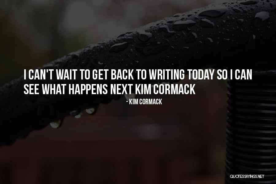Wait The Process Quotes By Kim Cormack Wait The Process Quotes By Kim Cormack