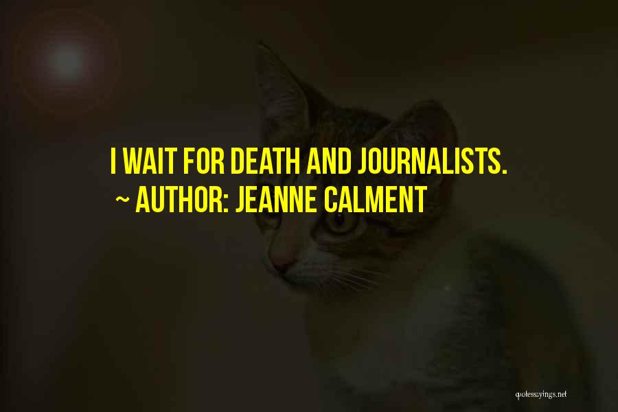 Wait Till Death Quotes By Jeanne Calment