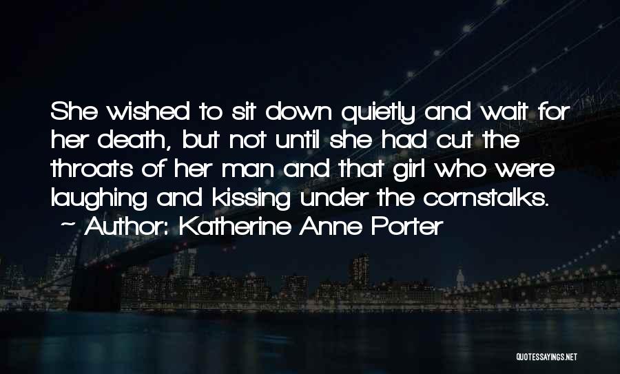 Wait Till Death Quotes By Katherine Anne Porter