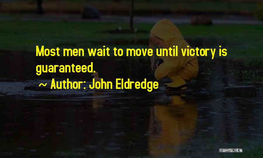 Wait Until Marriage Quotes By John Eldredge