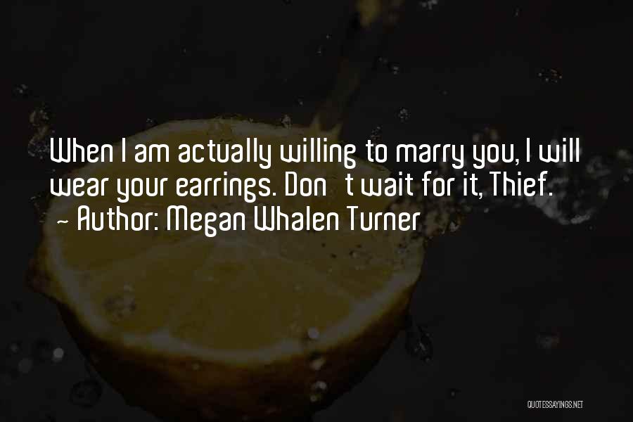 Wait Until Marriage Quotes By Megan Whalen Turner