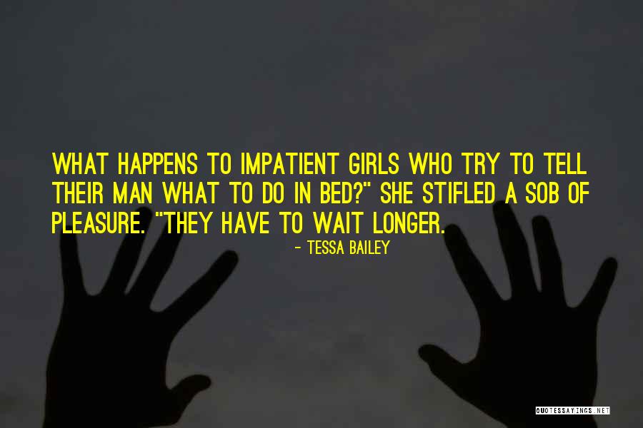 Wait What Quotes By Tessa Bailey Wait What Quotes By Tessa Bailey