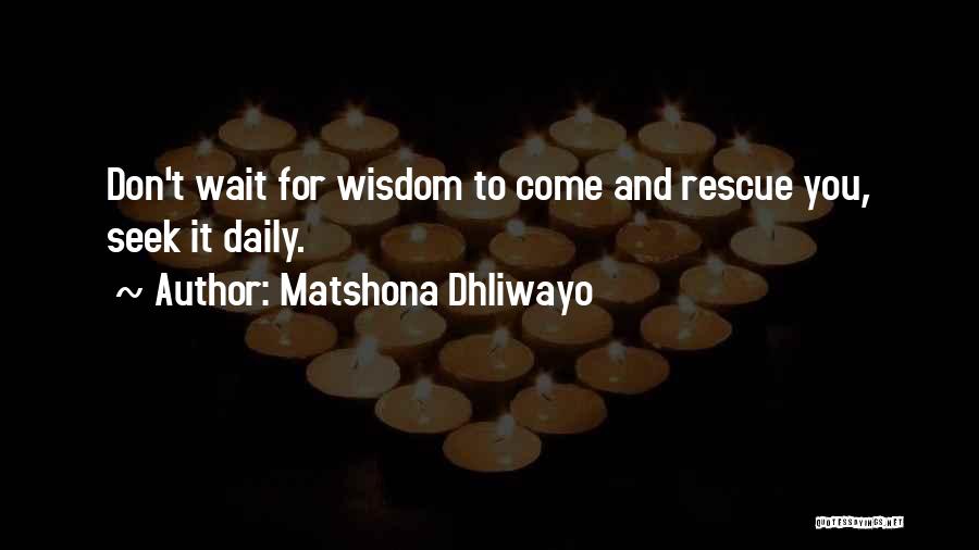 Wait You Quotes By Matshona Dhliwayo