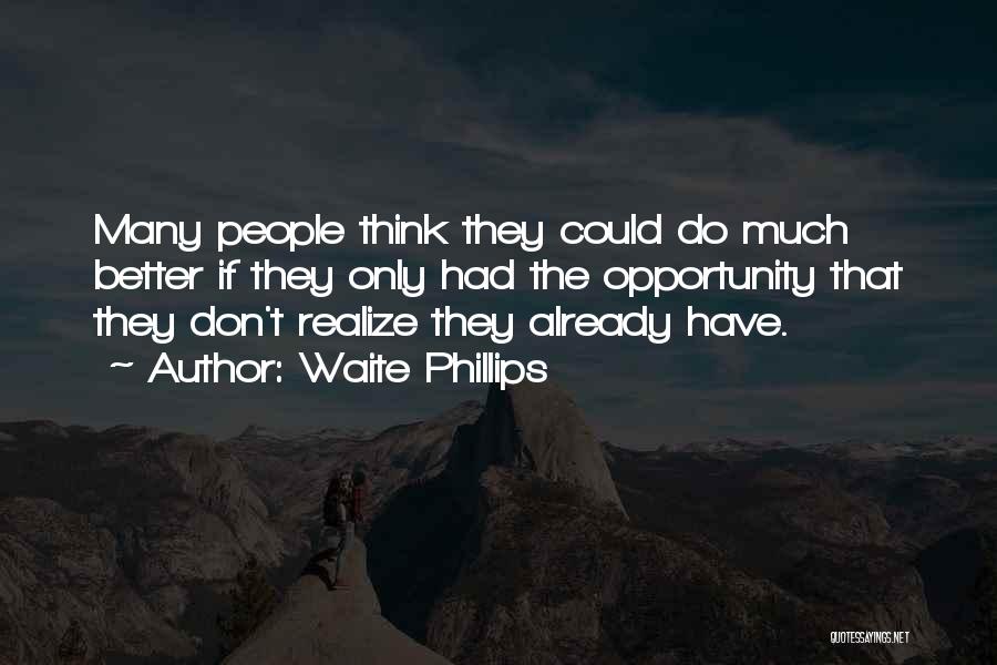 Waite Phillips Quotes 1836467