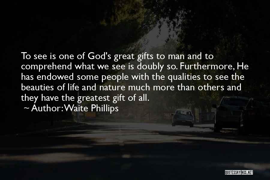 Waite Phillips Quotes 525733