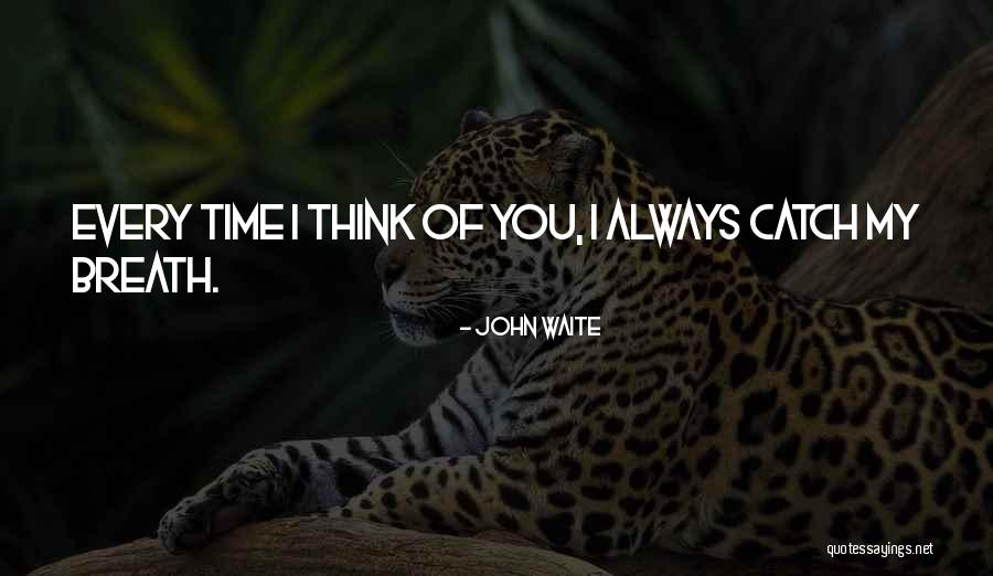 Waite Quotes By John Waite Waite Quotes By John Waite