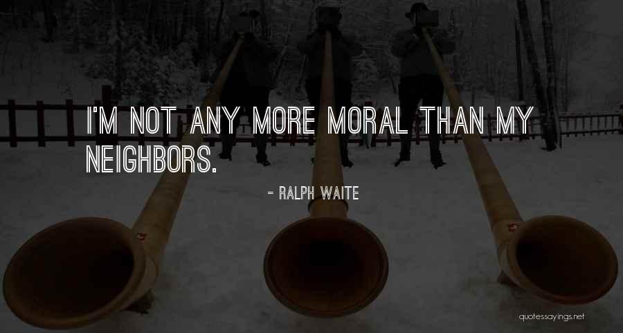 Waite Quotes By Ralph Waite Waite Quotes By Ralph Waite