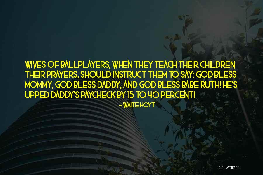 Waite Quotes By Waite Hoyt Waite Quotes By Waite Hoyt