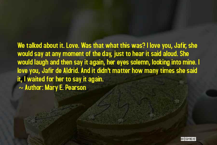 Waited For You Love Quotes By Mary E. Pearson