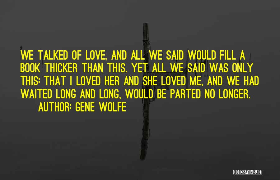 Waited Too Long Love Quotes By Gene Wolfe