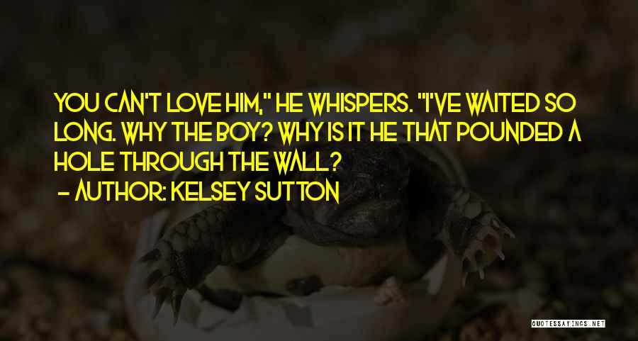 Waited Too Long Love Quotes By Kelsey Sutton
