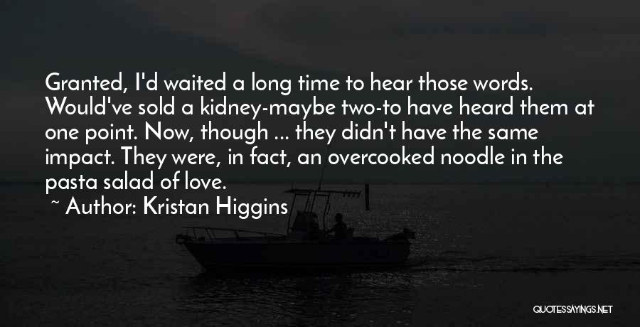 Waited Too Long Love Quotes By Kristan Higgins