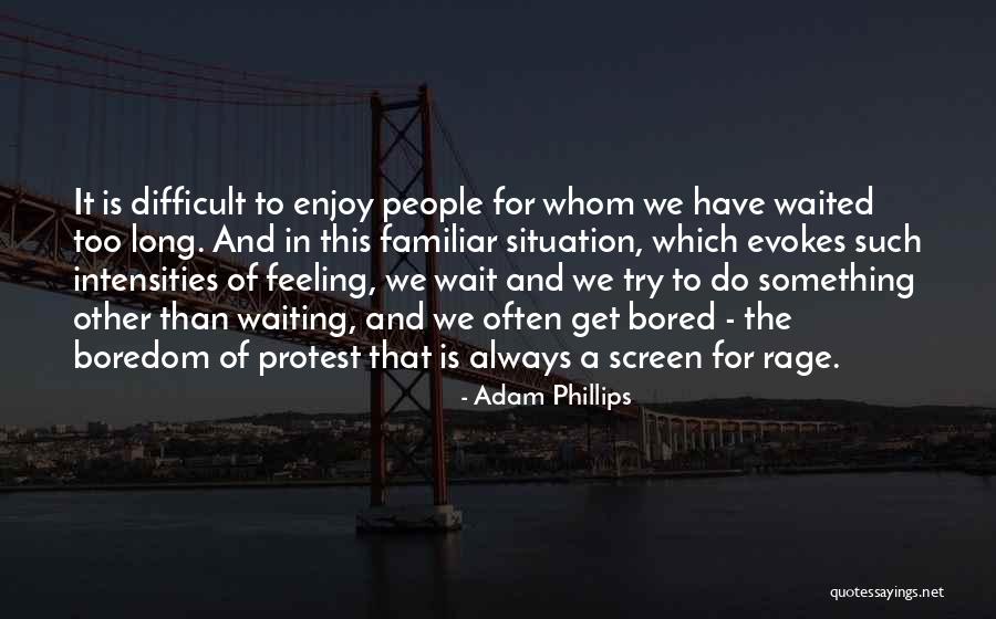 Waited Too Long Quotes By Adam Phillips