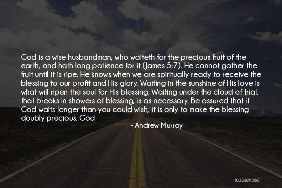 Waited Too Long Quotes By Andrew Murray Waited Too Long Quotes By Andrew Murray