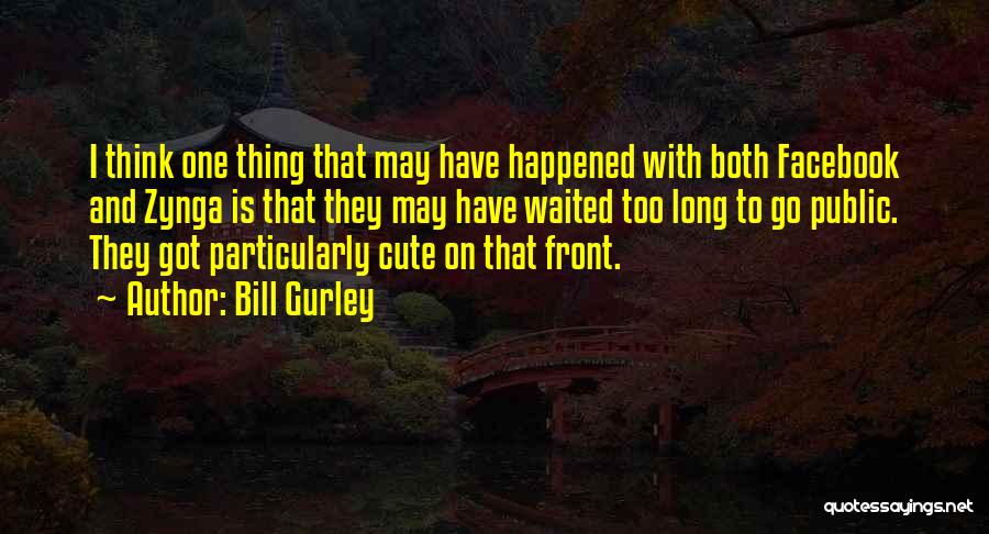 Waited Too Long Quotes By Bill Gurley