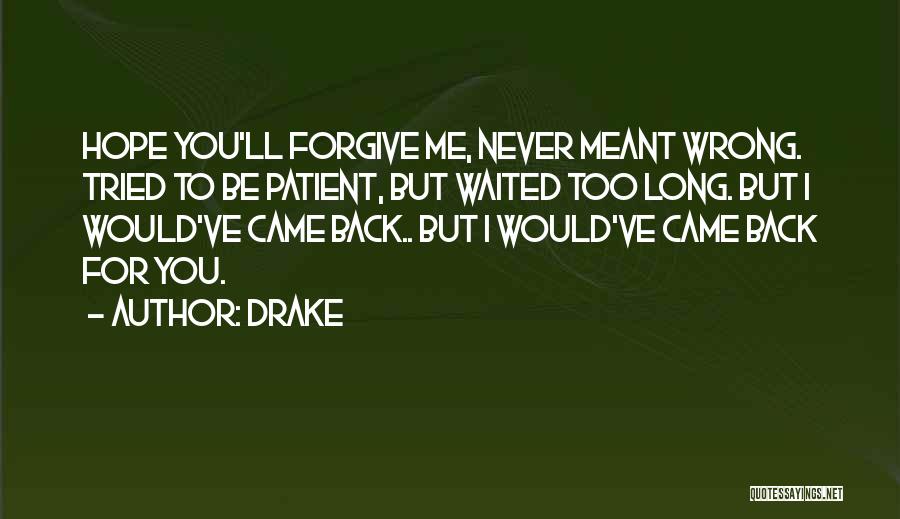 Waited Too Long Quotes By Drake