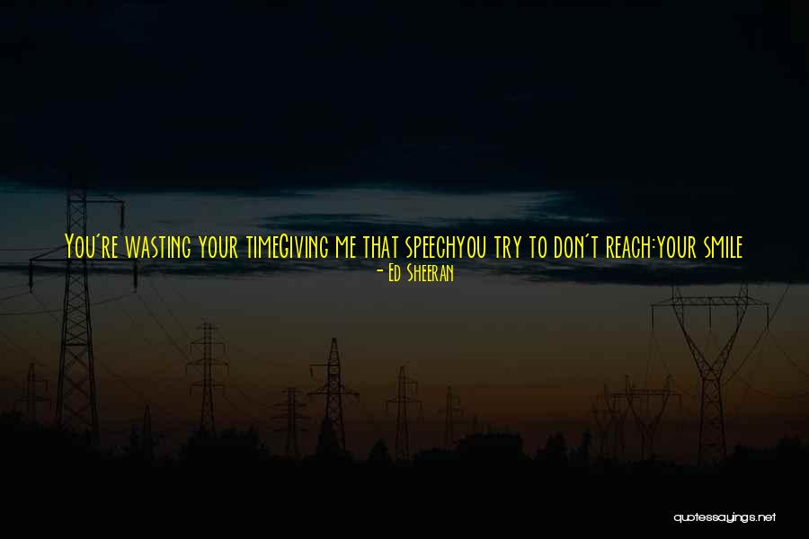 Waited Too Long Quotes By Ed Sheeran Waited Too Long Quotes By Ed Sheeran