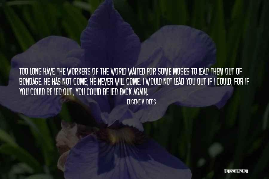 Waited Too Long Quotes By Eugene V. Debs