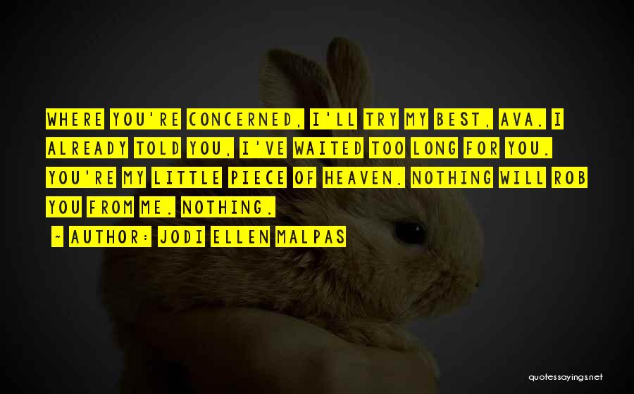 Waited Too Long Quotes By Jodi Ellen Malpas