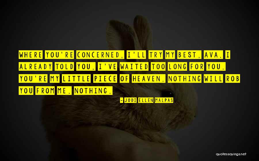 Waited Too Long Quotes By Jodi Ellen Malpas Waited Too Long Quotes By Jodi Ellen Malpas