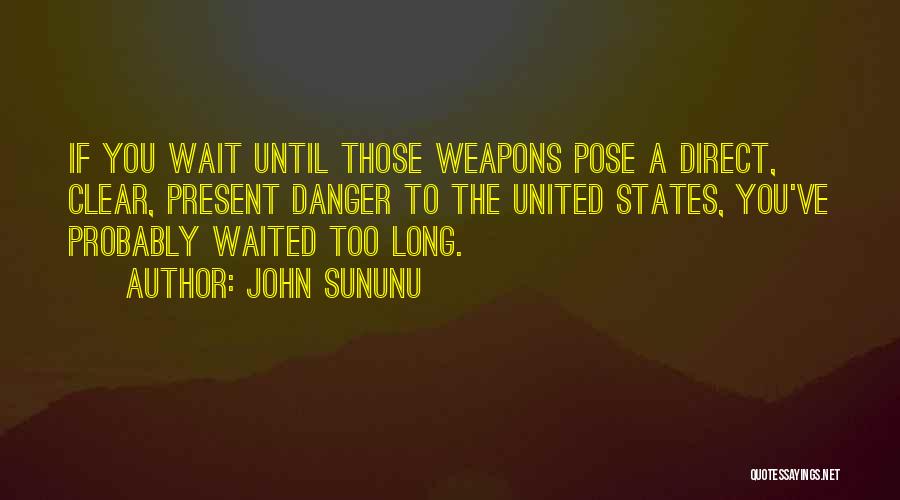 Waited Too Long Quotes By John Sununu
