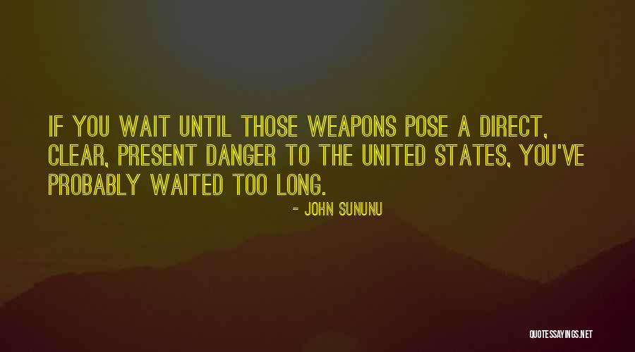 Waited Too Long Quotes By John Sununu