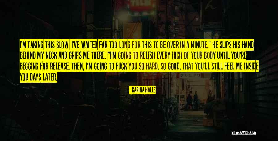 Waited Too Long Quotes By Karina Halle Waited Too Long Quotes By Karina Halle
