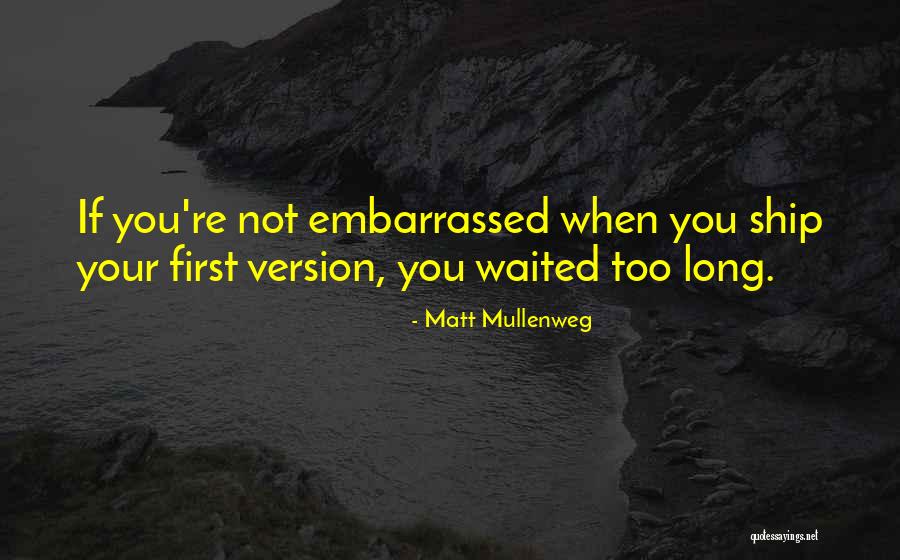 Waited Too Long Quotes By Matt Mullenweg