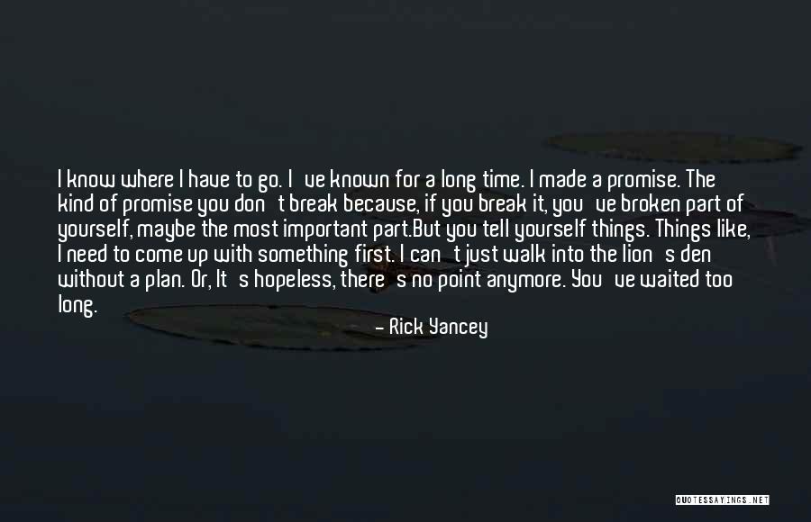 Waited Too Long Quotes By Rick Yancey Waited Too Long Quotes By Rick Yancey