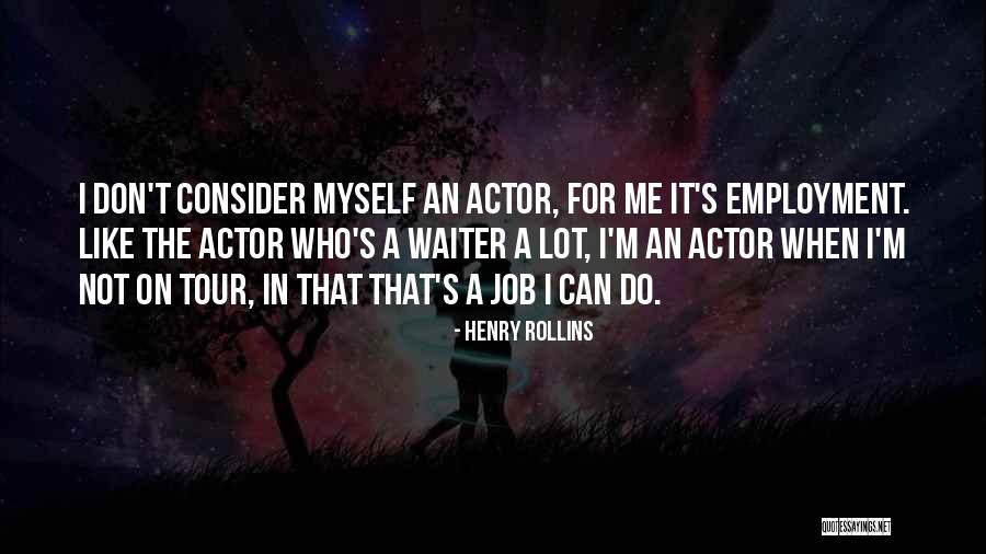 Waiter Job Quotes By Henry Rollins Waiter Job Quotes By Henry Rollins
