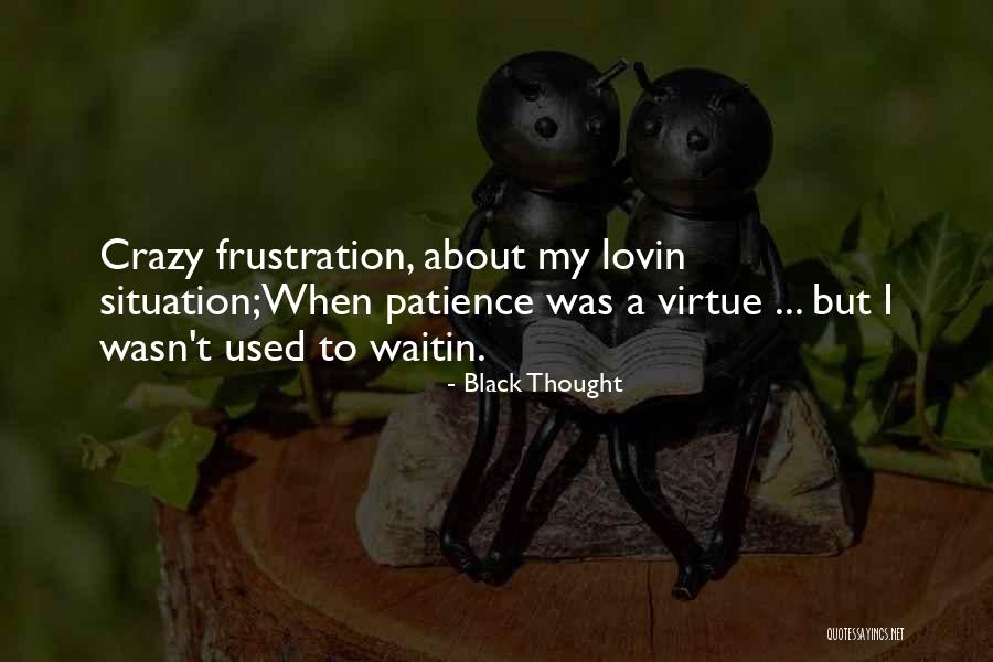 Waitin Quotes By Black Thought Waitin Quotes By Black Thought
