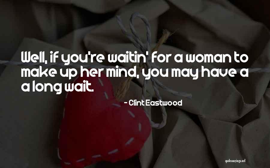 Waitin Quotes By Clint Eastwood Waitin Quotes By Clint Eastwood