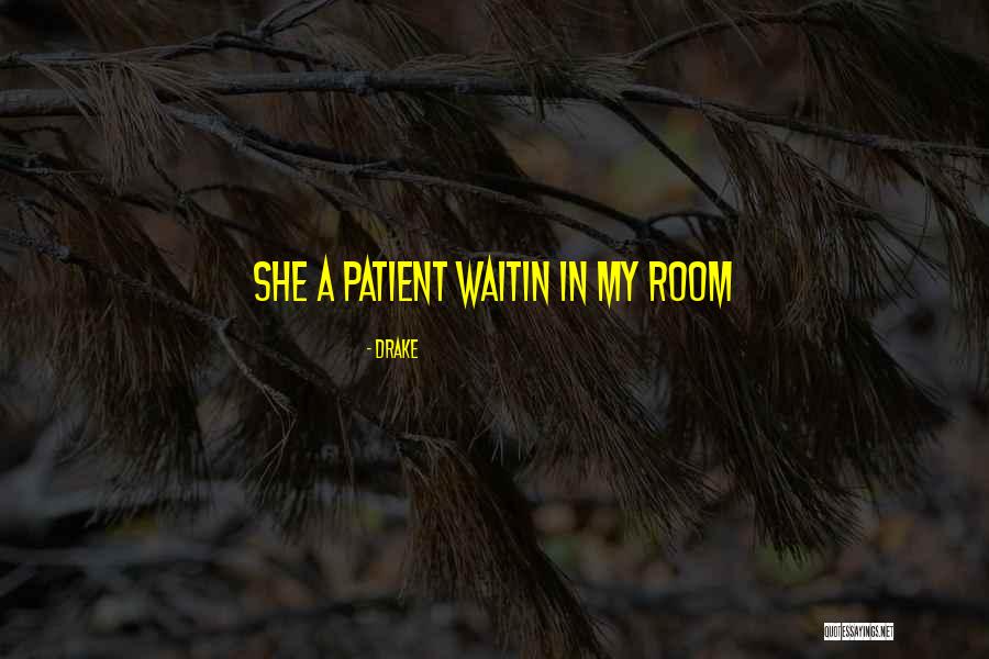 Waitin Quotes By Drake Waitin Quotes By Drake