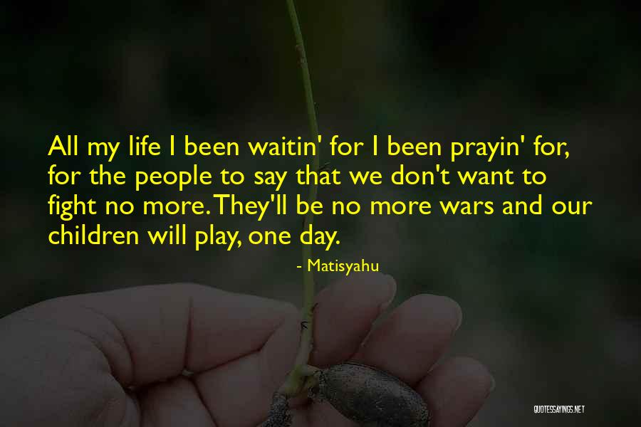 Waitin Quotes By Matisyahu Waitin Quotes By Matisyahu