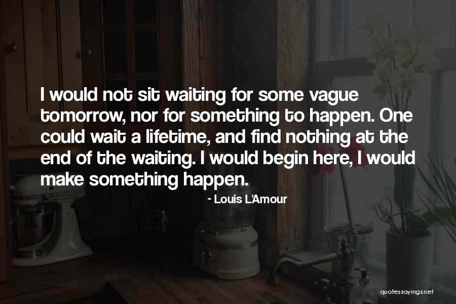Waiting A Lifetime Quotes By Louis L'Amour Waiting A Lifetime Quotes By Louis L'Amour