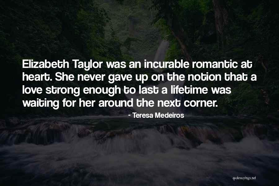 Waiting A Lifetime Quotes By Teresa Medeiros Waiting A Lifetime Quotes By Teresa Medeiros