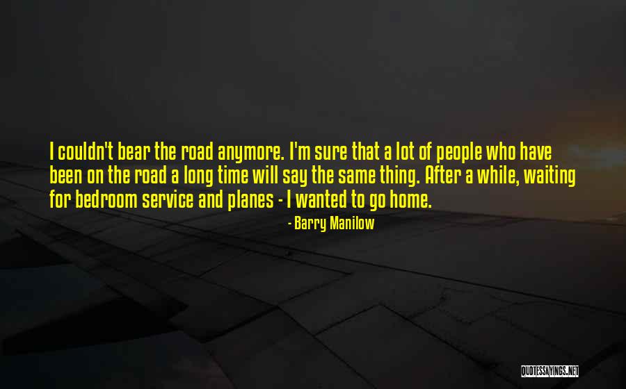 Waiting A Long Time Quotes By Barry Manilow Waiting A Long Time Quotes By Barry Manilow