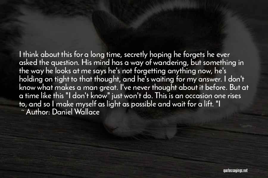 Waiting A Long Time Quotes By Daniel Wallace