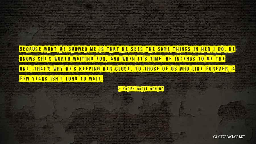 Waiting A Long Time Quotes By Karen Marie Moning Waiting A Long Time Quotes By Karen Marie Moning