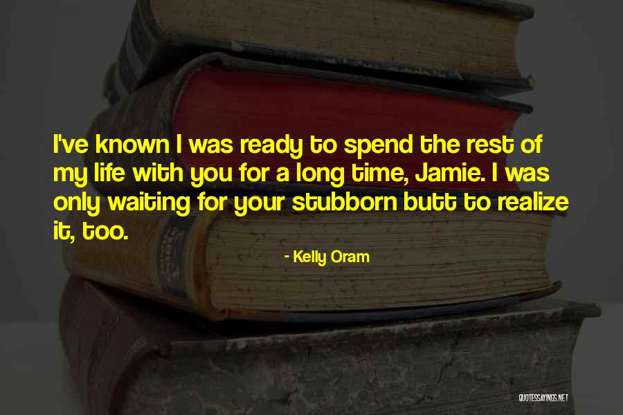Waiting A Long Time Quotes By Kelly Oram Waiting A Long Time Quotes By Kelly Oram