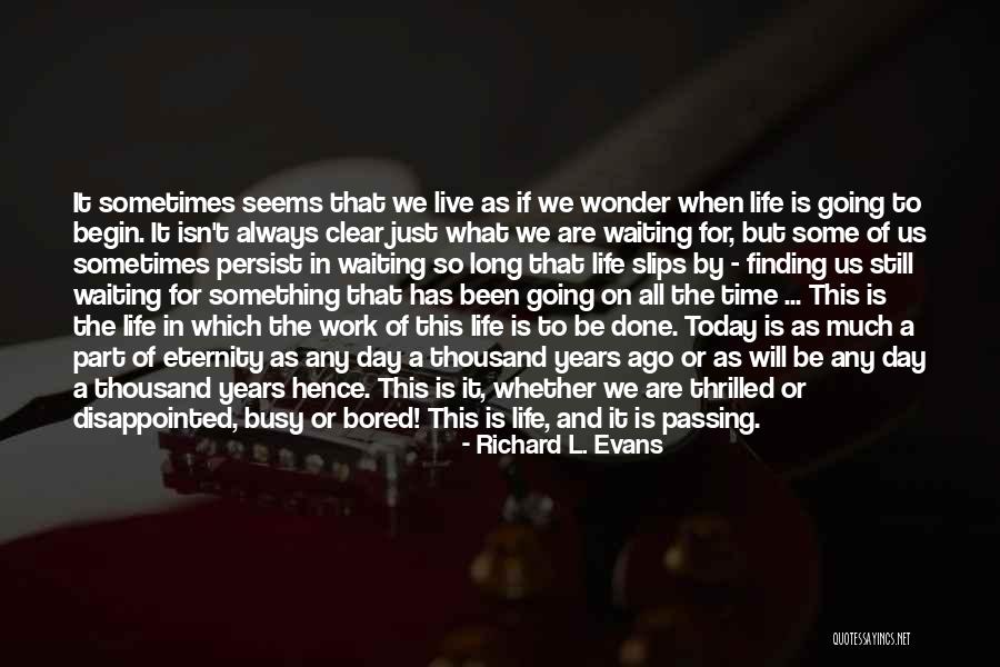 Waiting A Long Time Quotes By Richard L. Evans Waiting A Long Time Quotes By Richard L. Evans