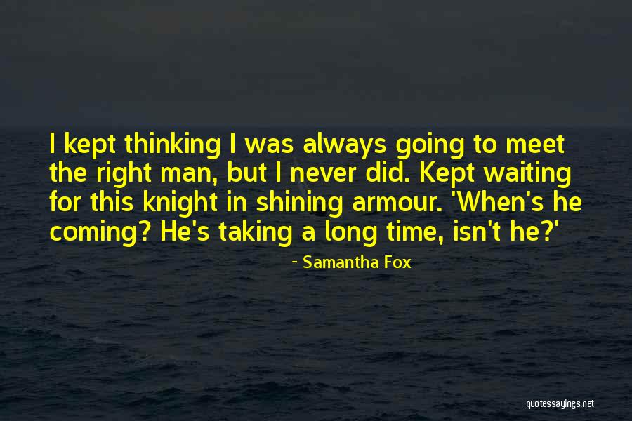 Waiting A Long Time Quotes By Samantha Fox Waiting A Long Time Quotes By Samantha Fox