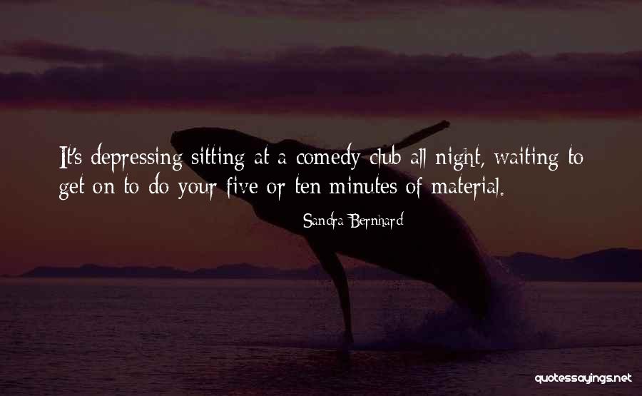 Waiting All Night Quotes By Sandra Bernhard Waiting All Night Quotes By Sandra Bernhard