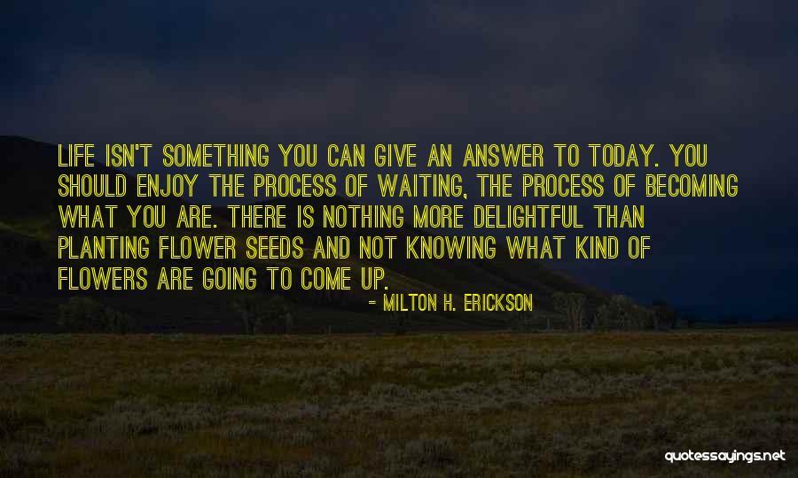 Waiting An Answer Quotes By Milton H. Erickson Waiting An Answer Quotes By Milton H. Erickson
