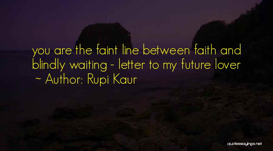 Waiting And Faith Quotes By Rupi Kaur